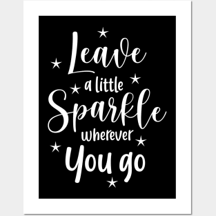 Leave a little sparkle weherever you go Posters and Art